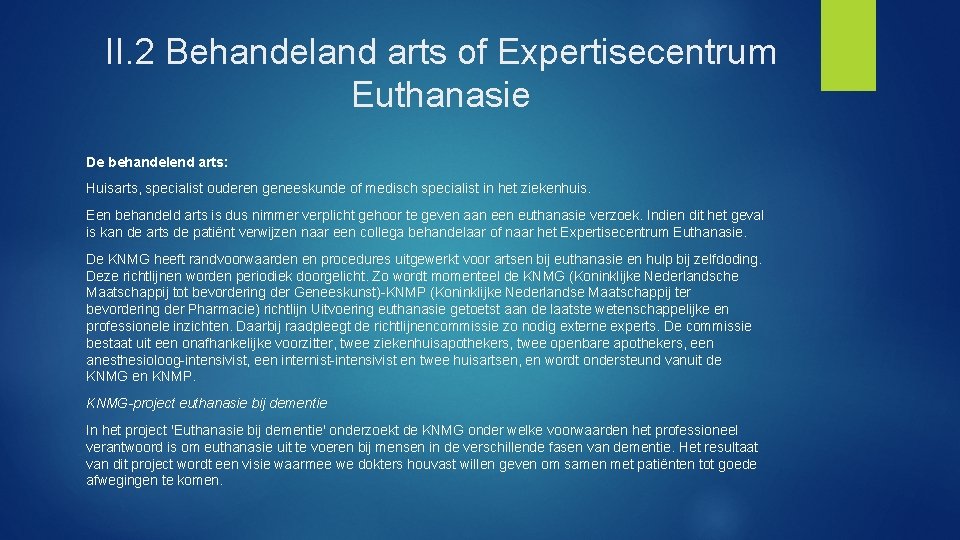 II. 2 Behandeland arts of Expertisecentrum Euthanasie De behandelend arts: Huisarts, specialist ouderen geneeskunde