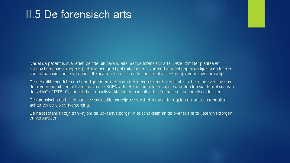 II. 5 De forensisch arts Nadat de patiënt is overleden belt de uitvoerend arts