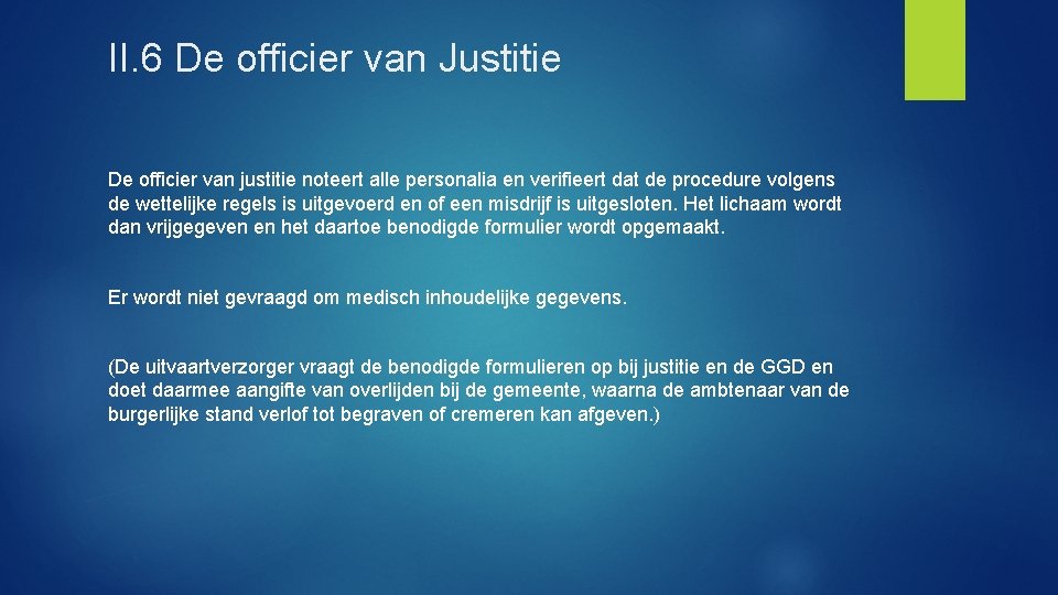 II. 6 De officier van Justitie De officier van justitie noteert alle personalia en