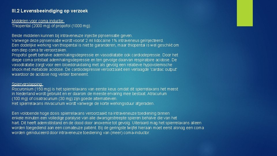 III. 2 Levensbeeindiging op verzoek Middelen voor coma inductie: Thiopental (2000 mg) of propofol