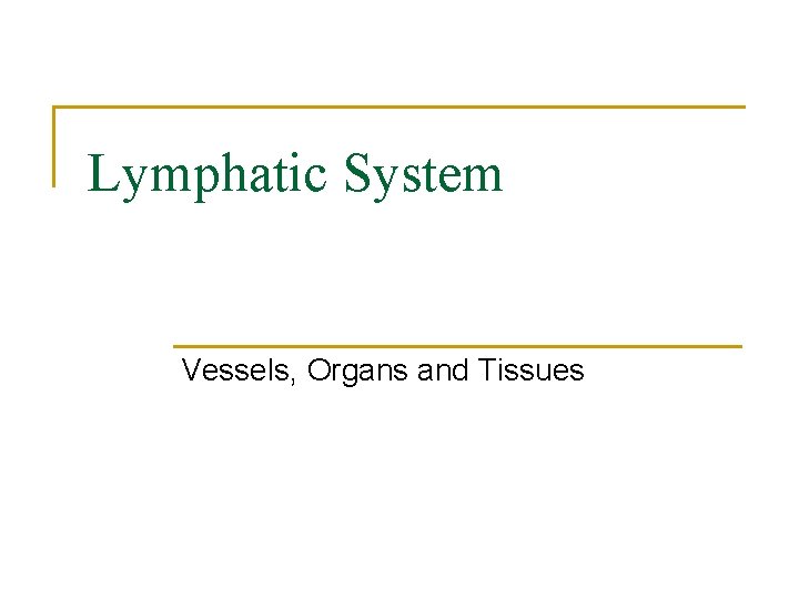 Lymphatic System Vessels, Organs and Tissues 