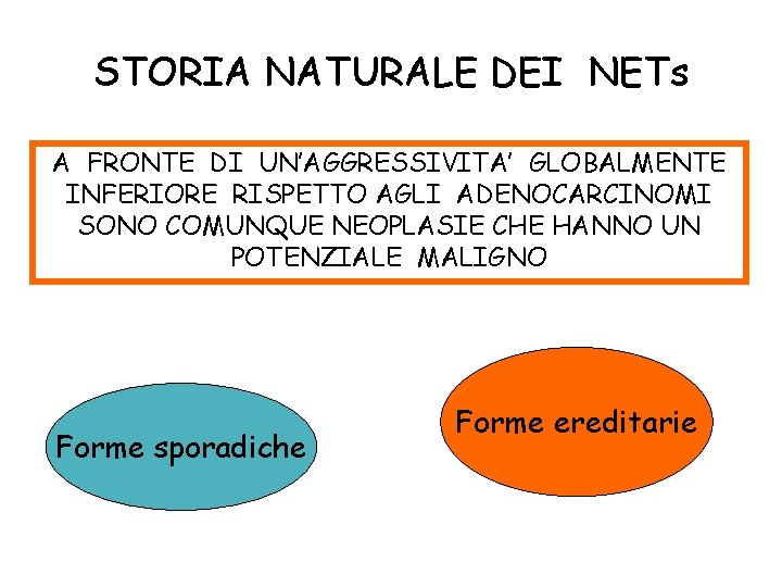 STORIA NATURALE DEI NETs A FRONTE DI UN’AGGRESSIVITA’ GLOBALMENTE INFERIORE RISPETTO AGLI ADENOCARCINOMI SONO