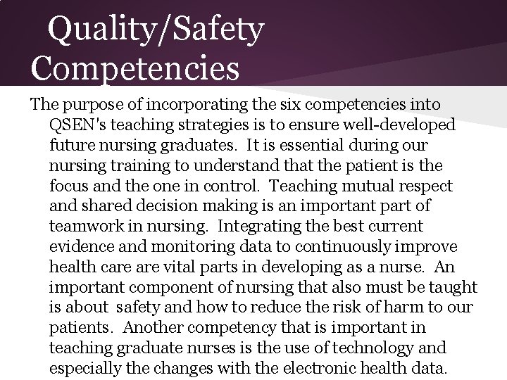 Quality/Safety Competencies The purpose of incorporating the six competencies into QSEN's teaching strategies is