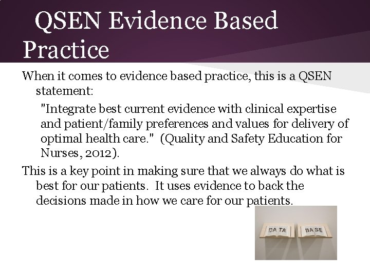 QSEN Evidence Based Practice When it comes to evidence based practice, this is a