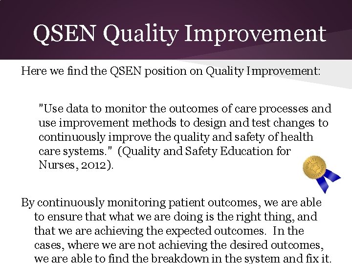 QSEN Quality Improvement Here we find the QSEN position on Quality Improvement: "Use data