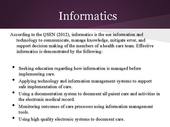 Informatics According to the QSEN (2012), informatics is the use information and technology to