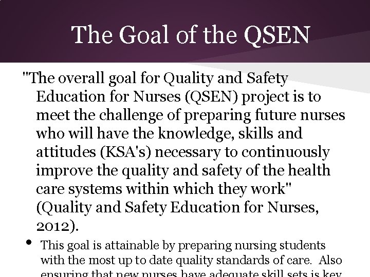 The Goal of the QSEN "The overall goal for Quality and Safety Education for