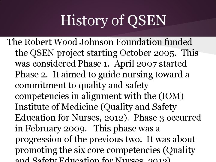 History of QSEN The Robert Wood Johnson Foundation funded the QSEN project starting October