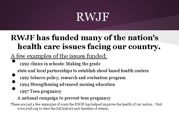 RWJF has funded many of the nation's health care issues facing our country. A