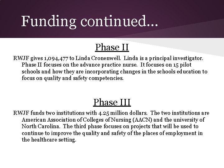 Funding continued. . . Phase II RWJF gives 1, 094, 477 to Linda Cronenwell.