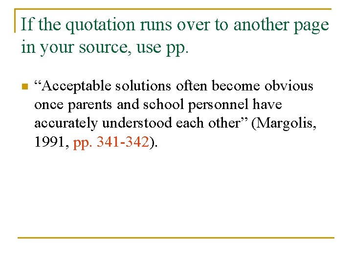 If the quotation runs over to another page in your source, use pp. n