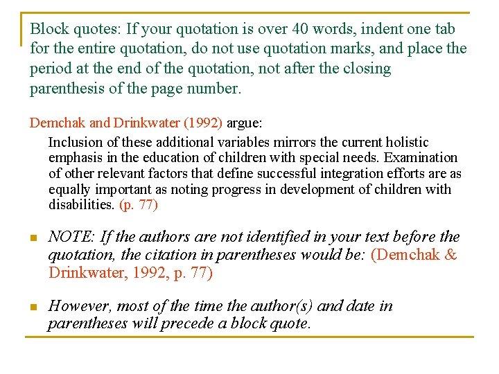 Block quotes: If your quotation is over 40 words, indent one tab for the