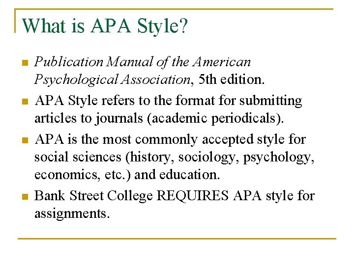 What is APA Style? n n Publication Manual of the American Psychological Association, 5