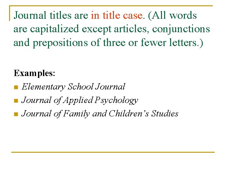 Journal titles are in title case. (All words are capitalized except articles, conjunctions and