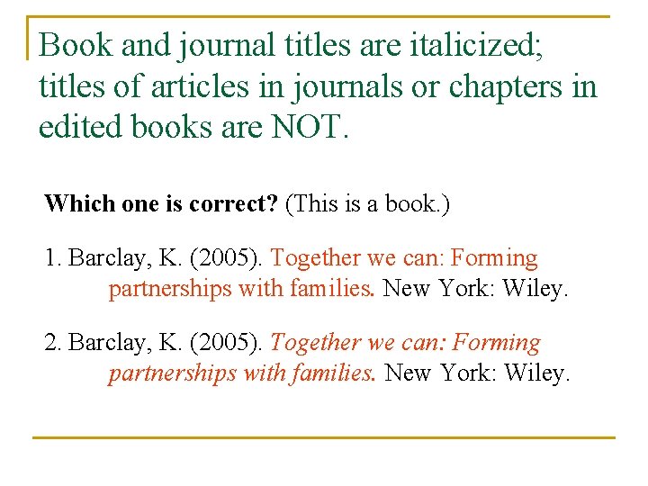 Book and journal titles are italicized; titles of articles in journals or chapters in