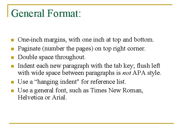 General Format: n n n One-inch margins, with one inch at top and bottom.