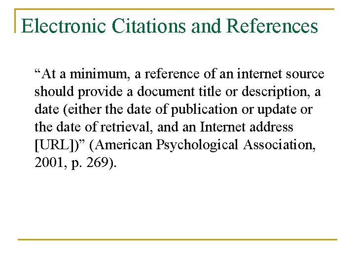 Electronic Citations and References “At a minimum, a reference of an internet source should