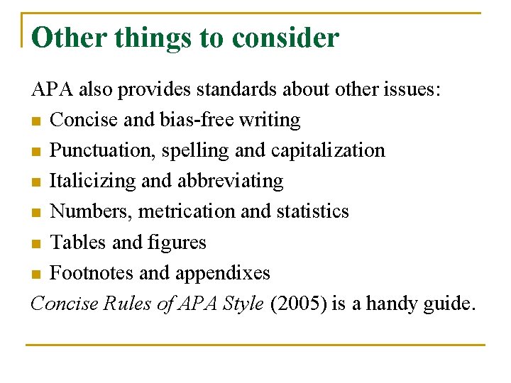 Other things to consider APA also provides standards about other issues: n Concise and