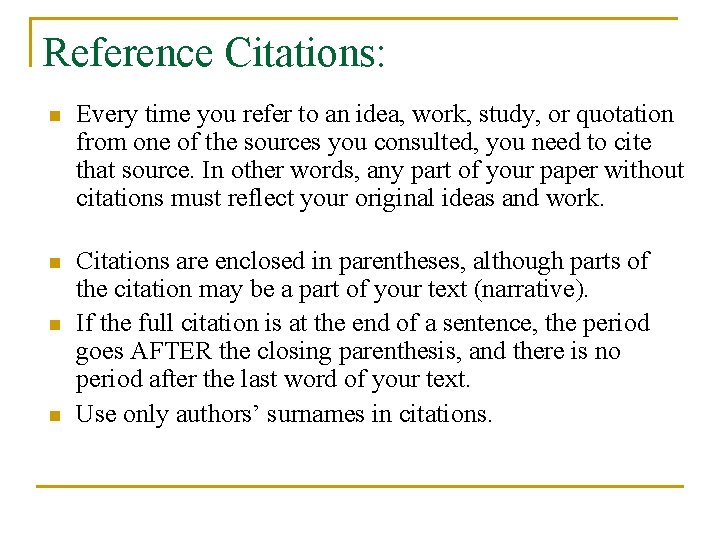 Reference Citations: n Every time you refer to an idea, work, study, or quotation