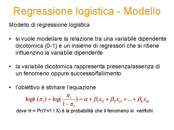 Regressione logistica - Modello di regressione logistica • si vuole modellare la relazione tra