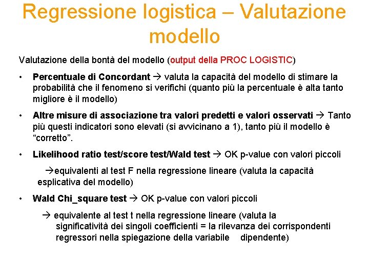 Regressione logistica – Valutazione modello Valutazione della bontà del modello (output della PROC LOGISTIC)