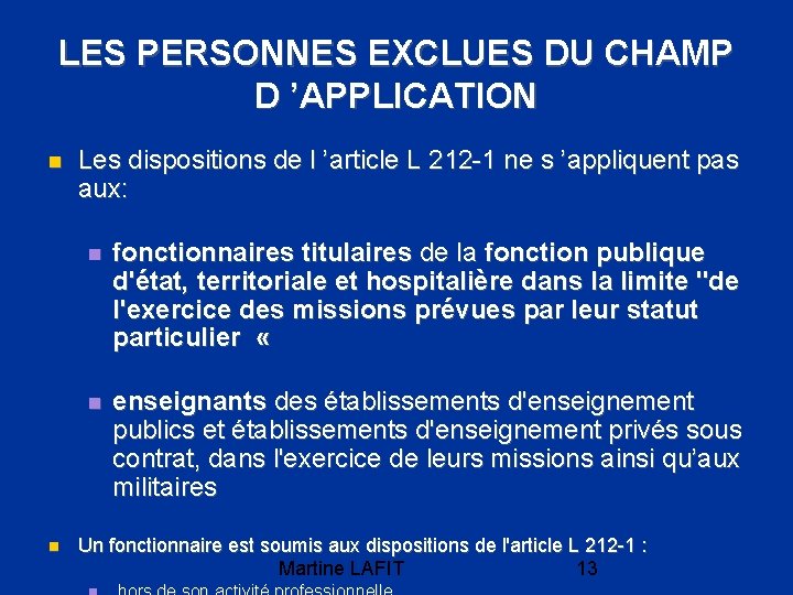 LES PERSONNES EXCLUES DU CHAMP D ’APPLICATION Les dispositions de l ’article L 212