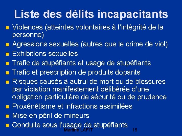 Liste des délits incapacitants Violences (atteintes volontaires à l’intégrité de la personne) Agressions sexuelles