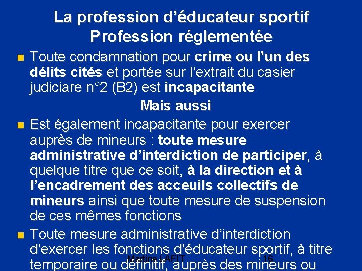 La profession d’éducateur sportif Profession réglementée Toute condamnation pour crime ou l’un des délits