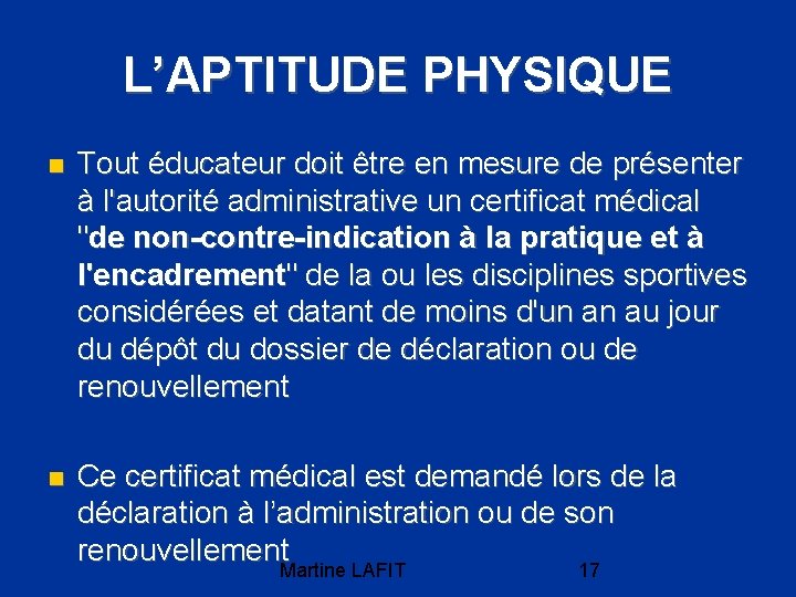 L’APTITUDE PHYSIQUE Tout éducateur doit être en mesure de présenter à l'autorité administrative un L’APTITUDE PHYSIQUE Tout éducateur doit être en mesure de présenter à l'autorité administrative un
