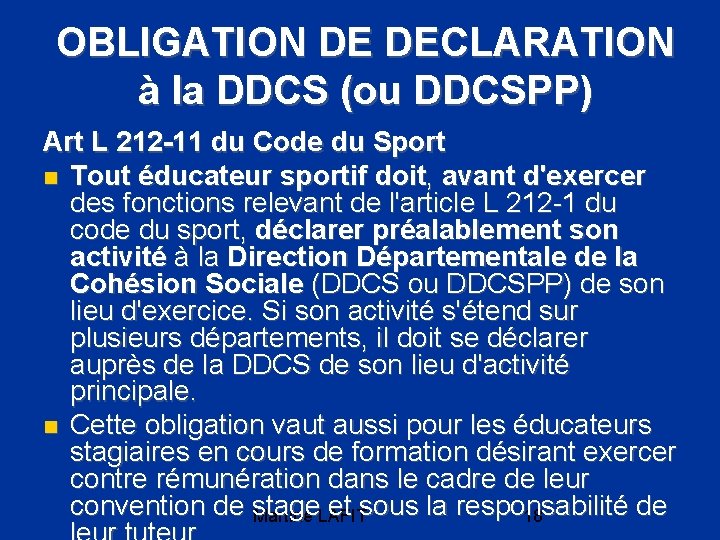 OBLIGATION DE DECLARATION à la DDCS (ou DDCSPP) Art L 212 -11 du Code OBLIGATION DE DECLARATION à la DDCS (ou DDCSPP) Art L 212 -11 du Code