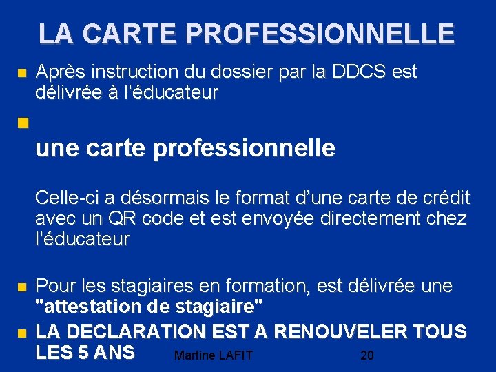 LA CARTE PROFESSIONNELLE Après instruction du dossier par la DDCS est délivrée à l’éducateur