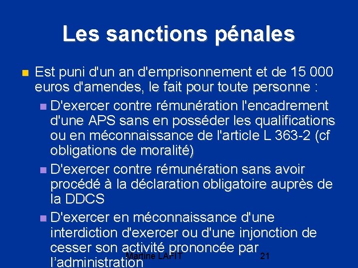 Les sanctions pénales Est puni d'un an d'emprisonnement et de 15 000 euros d'amendes,