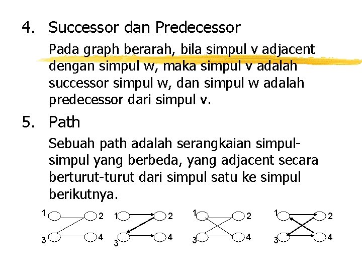 4. Successor dan Predecessor Pada graph berarah, bila simpul v adjacent dengan simpul w,