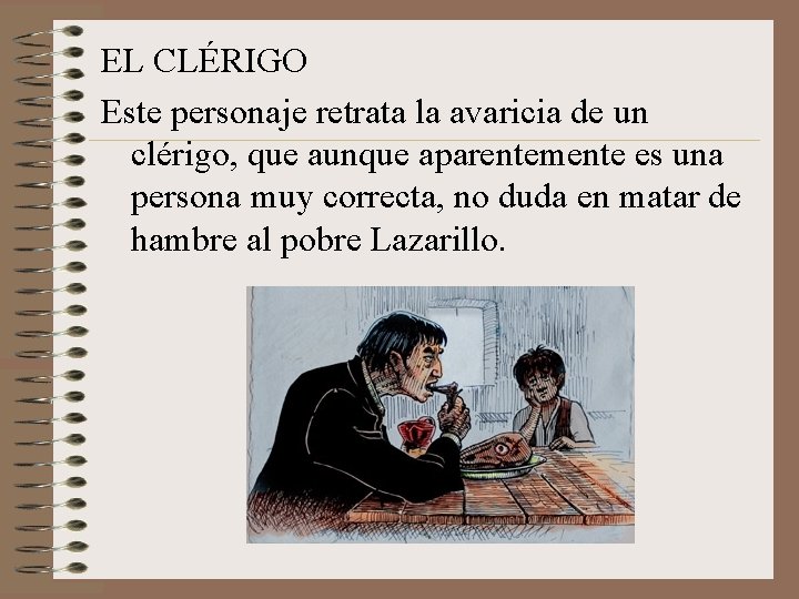 EL CLÉRIGO Este personaje retrata la avaricia de un clérigo, que aunque aparentemente es