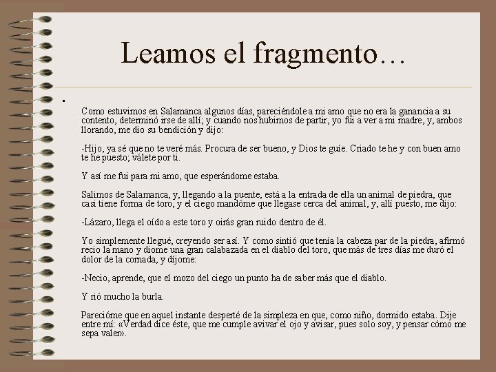 Leamos el fragmento… • Como estuvimos en Salamanca algunos días, pareciéndole a mi amo