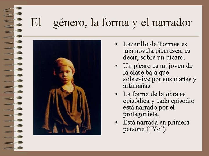 El género, la forma y el narrador • Lazarillo de Tormes es una novela