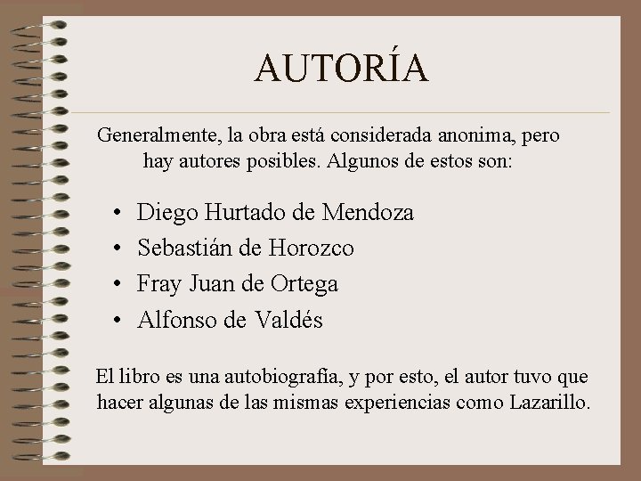 AUTORÍA Generalmente, la obra está considerada anonima, pero hay autores posibles. Algunos de estos