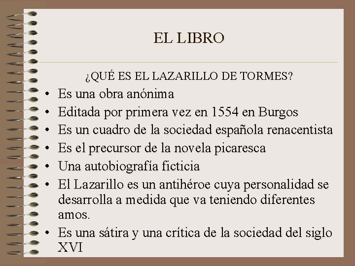 EL LIBRO ¿QUÉ ES EL LAZARILLO DE TORMES? • • • Es una obra