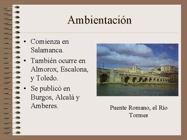 Ambientación • Comienza en Salamanca. • También ocurre en Almorox, Escalona, y Toledo. •