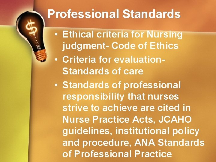 Professional Standards • Ethical criteria for Nursing judgment- Code of Ethics • Criteria for