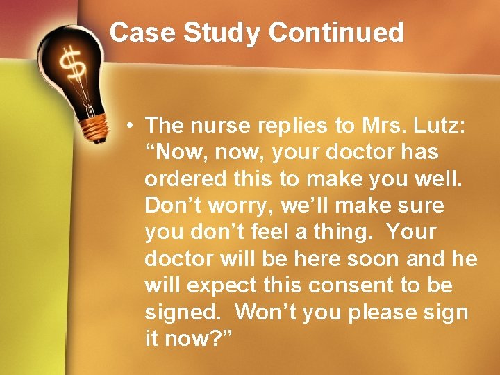 Case Study Continued • The nurse replies to Mrs. Lutz: “Now, now, your doctor