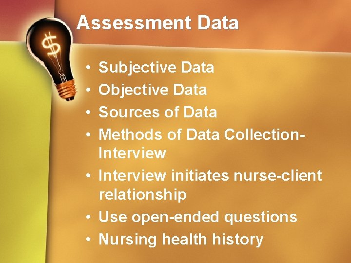 Assessment Data • • Subjective Data Objective Data Sources of Data Methods of Data