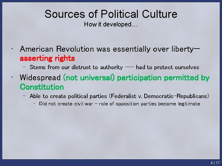 Sources of Political Culture How it developed… • American Revolution was essentially over liberty—