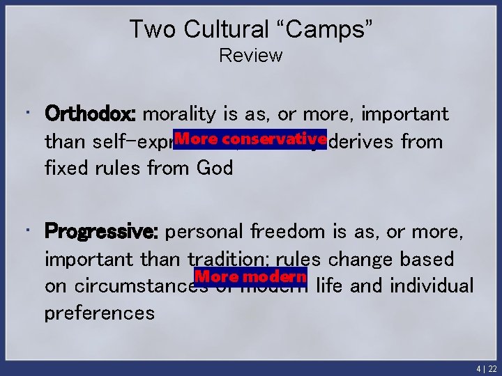 Two Cultural “Camps” Review • Orthodox: morality is as, or more, important More conservative