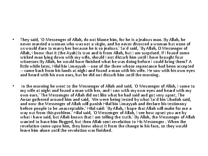  • They said, `O Messenger of Allah, do not blame him, for he