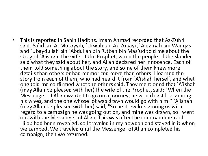  • This is reported in Sahih Hadiths. Imam Ahmad recorded that Az-Zuhri said: