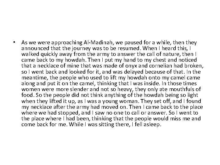  • As we were approaching Al-Madinah, we paused for a while, then they