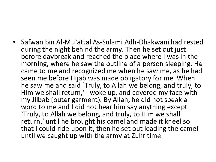  • Safwan bin Al-Mu`attal As-Sulami Adh-Dhakwani had rested during the night behind the