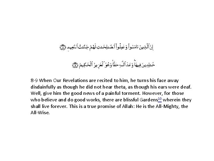 8 -9 When Our Revelations are recited to him, he turns his face away