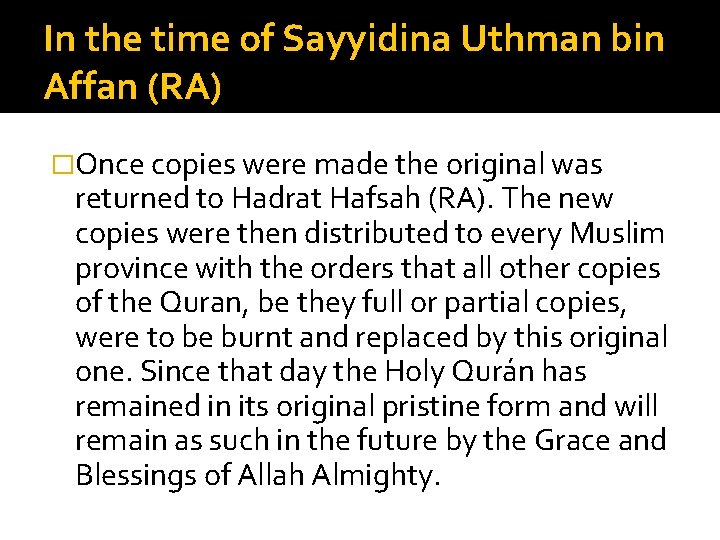 In the time of Sayyidina Uthman bin Affan (RA) �Once copies were made the